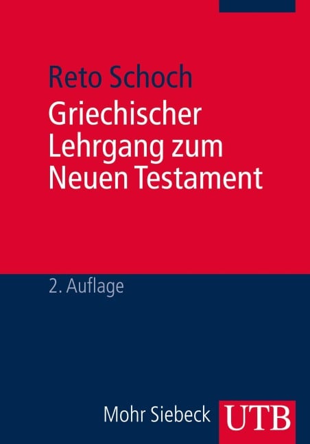 Griechischer Lehrgang zum Neuen Testament - Reto Schoch