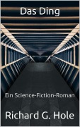 Cover-Bild zum Titel 'Das Ding (Science-Fiction und Fantasy, #6)' von 'Richard G. Hole'