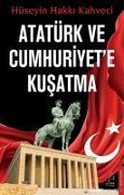 Cover-Bild zum Titel 'Atatürk ve Cumhuriyete Kusatma' von 'Hüseyin Hakki Kahveci'
