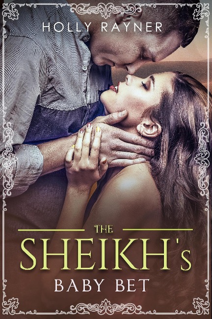 The Sheikh's Baby Bet (The Sheikh's New Baby, #1) - Holly Rayner
