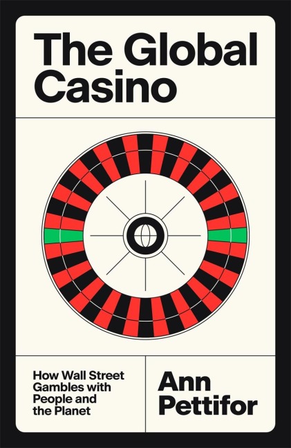 The Global Casino - Ann Pettifor