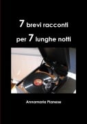 7 brevi racconti - Annamaria Pianese