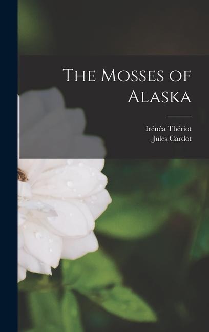The Mosses of Alaska - Jules Cardot, Irénéa Thériot