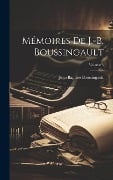 Mémoires De J.-B. Boussingault; Volume 3 - Jean Baptiste Boussingault