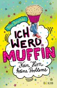 Cover-Bild zum Titel 'Ich werd Muffin (Kein Hirn, keine Probleme)' von 'Tani Sawitzki'