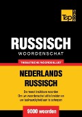 Thematische woordenschat Nederlands-Russisch - 9000 woorden - Andrey Taranov