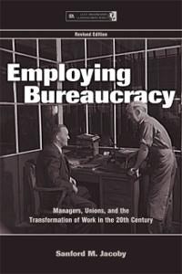 Employing Bureaucracy - Sanford M. Jacoby