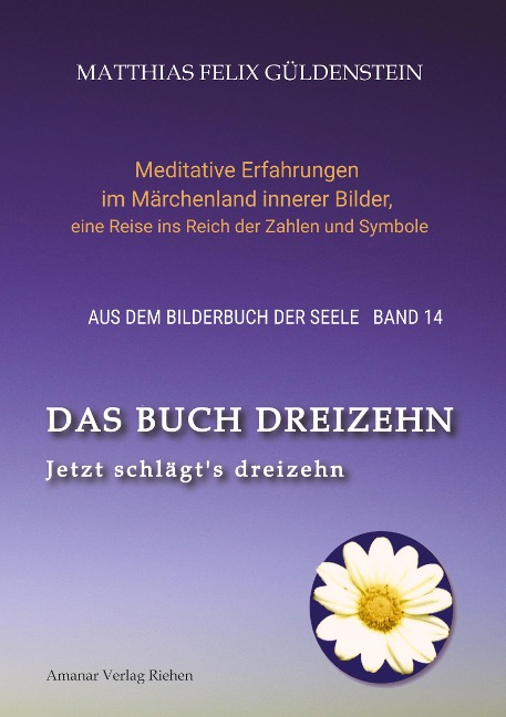 DAS BUCH DREIZEHN; Der Tod und das Mädchen; Totentanz in Dichtung, Astrologie und Tarot; Der Tod in Märchen der Gebrüder Grimm - Matthias Felix Güldenstein