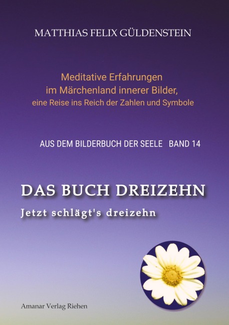 DAS BUCH DREIZEHN; Der Tod und das Mädchen; Totentanz in Dichtung, Astrologie und Tarot; Der Tod in Märchen der Gebrüder Grimm - Matthias Felix Güldenstein
