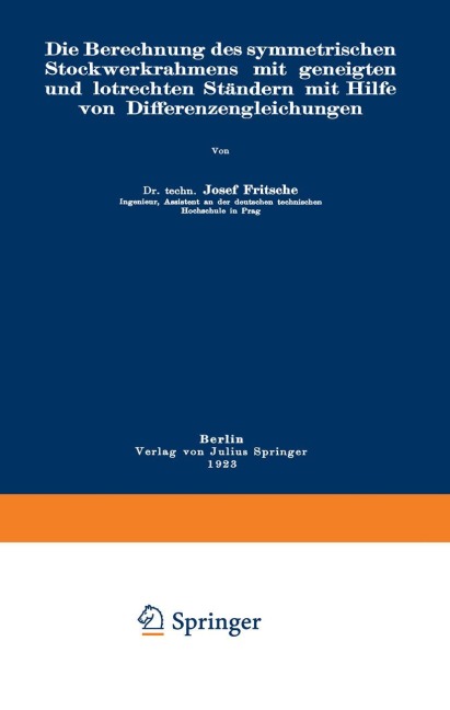 Die Berechnung des symmetrischen Stockwerkrahmens mit geneigten und lotrechten Ständern mit Hilfe von Differenzengleichungen - Josef Fritsche