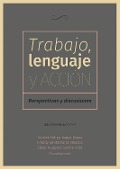 Cover-Bild zum Titel 'Trabajo, lenguaje y acción' von 'Freddy Santamaría Velasco, Andrés Felipe López López, César Augusto Guerra Villa, Angélica María Rodríguez Ortiz, Yebrail Castañeda Lozano'