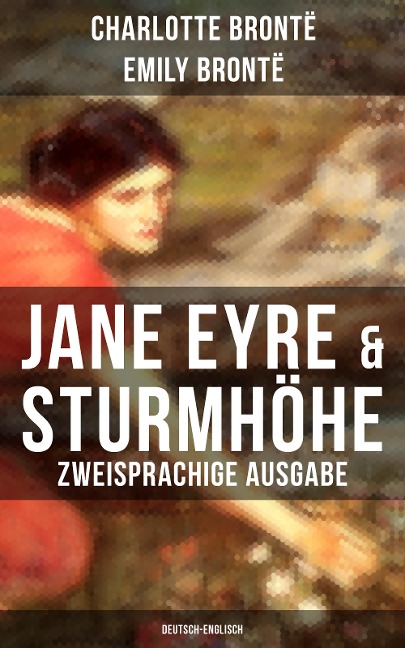 Jane Eyre & Sturmhöhe (Zweisprachige Ausgabe: Deutsch-Englisch) - Charlotte Brontë, Emily Brontë