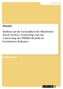 Cover-Bild zum Titel 'Einfluss auf die Gesundheit der Mitarbeiter durch Positive Leadership und die Umsetzung des PERMA-Modells in bestimmten Kulturen' von ''