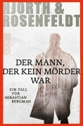 Cover-Bild zum Titel 'Der Mann, der kein Mörder war' von 'Michael Hjorth, Hans Rosenfeldt'