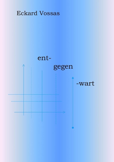 Entgegenwart - Eckard Vossas