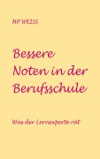 Cover-Bild zum Titel 'Bessere Noten in der Berufsschule' von 'H P Weiss'