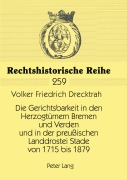 Cover-Bild zum Titel 'Die Gerichtsbarkeit in den Herzogtümern Bremen und Verden und in der preußischen Landdrostei Stade von 1715 bis 1879' von 'Volker Friedrich Drecktrah'