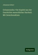 Grössenwahn: Vier Kapitel aus der Geschichte menschlicher Narrheit. Mit Zwischensätzen - Johannes Scherr