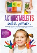 Cover-Bild zum Titel 'Aktionstabletts selbst gemacht: Wie Sie die kindliche Entwicklung mit leicht verfügbaren Haushaltsgegenständen spielend fördern - 55 kreative Lernangebote für Kinder von 3 bis 10 Jahren' von 'Marlene Fingerhut'