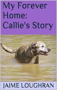 Cover-Bild zum Titel 'A Forever Home: Callie's Story' von 'Jaime Loughran'