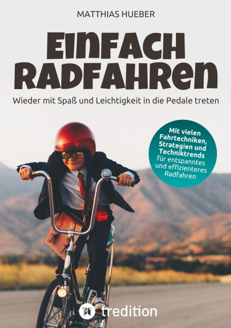 Einfach Radfahren - Wieder mit Spaß und Leichtigkeit in die Pedale treten - Matthias Hueber