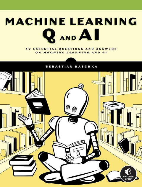 Machine Learning Q and AI - Sebastian Raschka