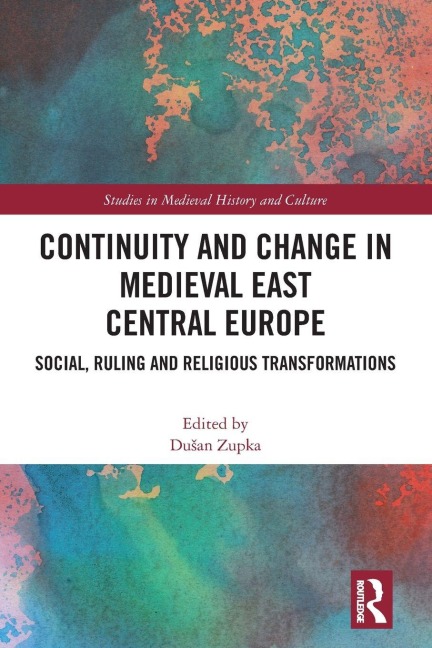 Continuity and Change in Medieval East Central Europe - 