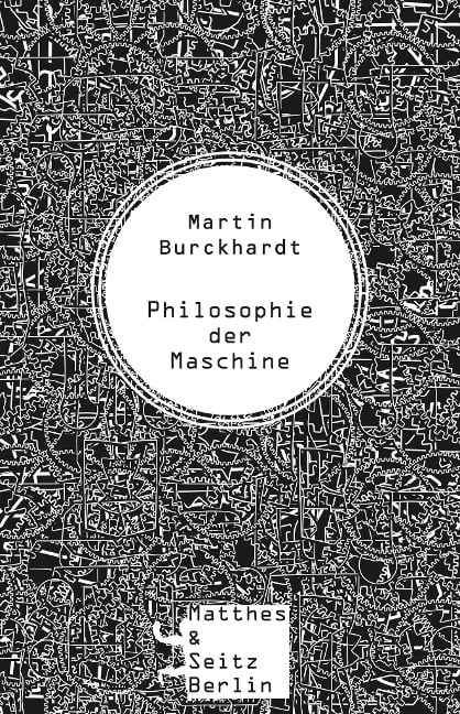 Philosophie der Maschine - Martin Burckhardt