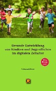 Cover-Bild zum Titel 'Gesunde Entwicklung von Kindern und Jugendlichen im digitalen Zeitalter' von 'Michaela Glöckler'