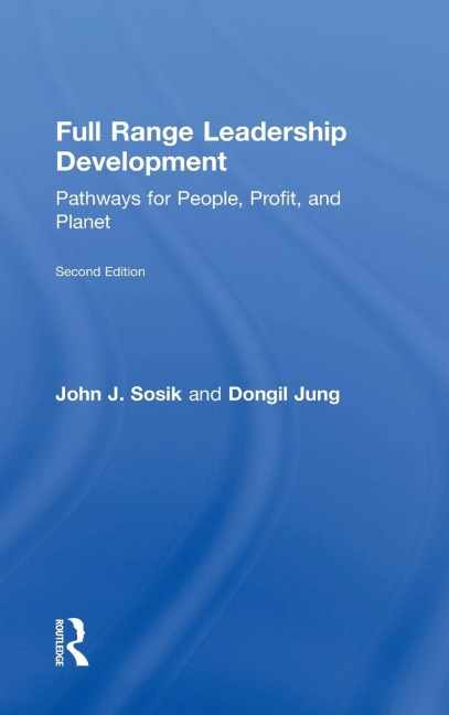 Full Range Leadership Development - John J. Sosik, Dongil Jung