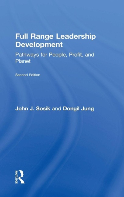 Full Range Leadership Development - John J. Sosik, Dongil Jung