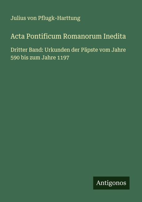 Acta Pontificum Romanorum Inedita - Julius Von Pflugk-Harttung