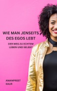 Cover-Bild zum Titel 'Wie man jenseits des Egos lebt' von 'Amanpreet Kaur'