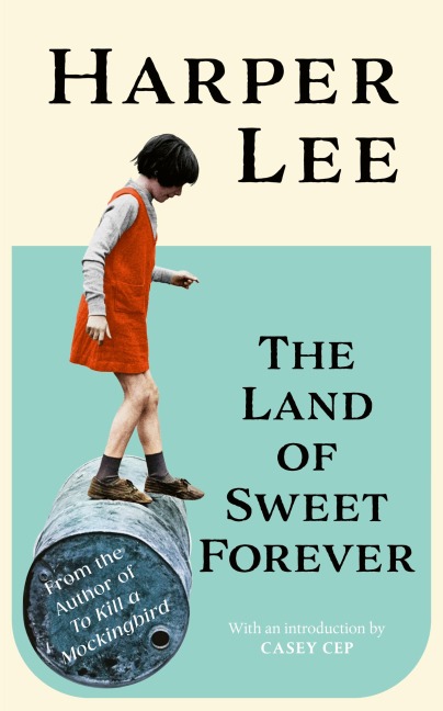 The Land of Sweet Forever - Harper Lee