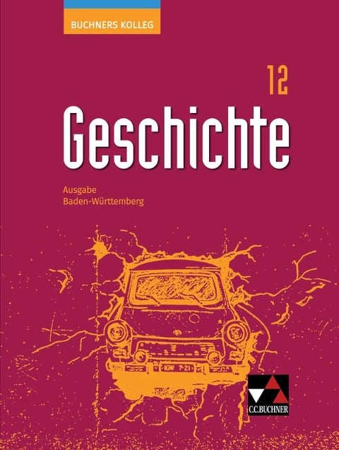 Buchners Kolleg Geschichte Baden-Württemberg 12 Lehrbuch - Florian Wagner, Brückner, Julian Kümmerle, Thomas Ott, Andreas Schenk