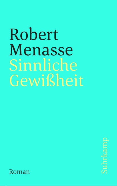 Sinnliche Gewißheit - Robert Menasse