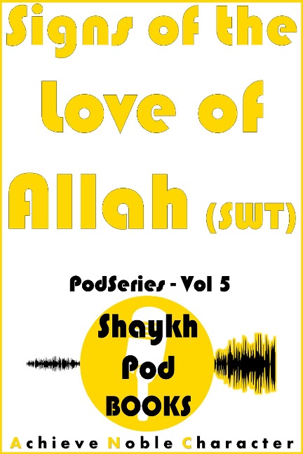 Signs of the Love for Allah (SWT) - ShaykhPod Books