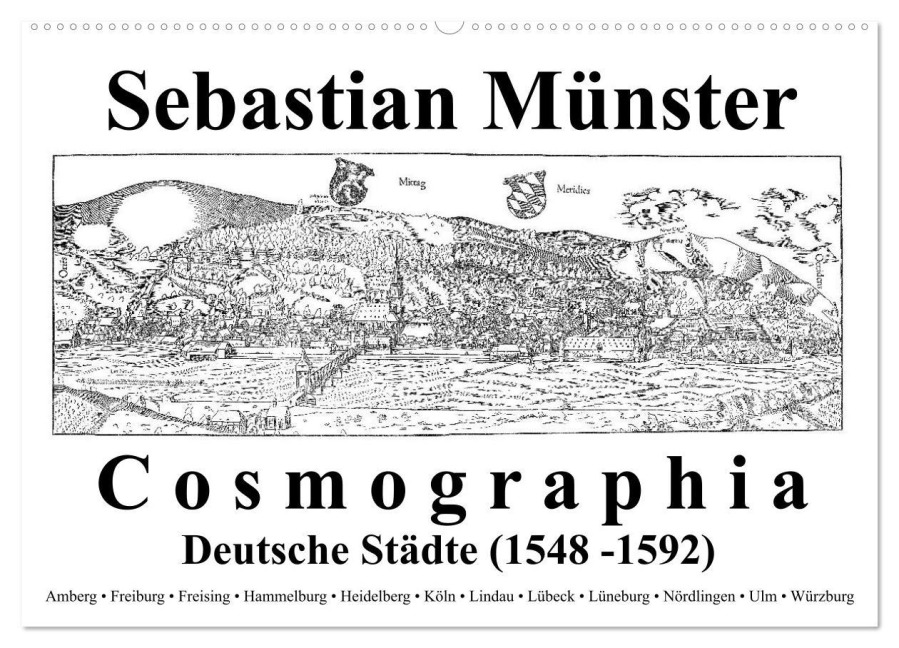 Sebastian Münster Cosmographia Deutsche Städte (1548-1592) (Wandkalender 2025 DIN A2 quer), CALVENDO Monatskalender - Claus Liepke