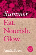 Cover-Bild zum Titel 'Eat. Nourish. Glow - Summer' von 'Amelia Freer'
