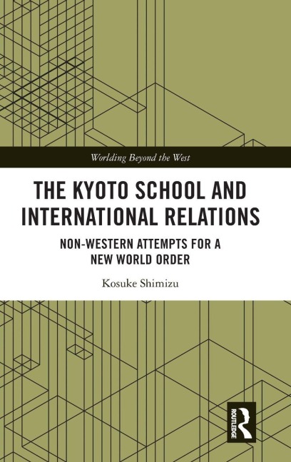 The Kyoto School and International Relations - Kosuke Shimizu