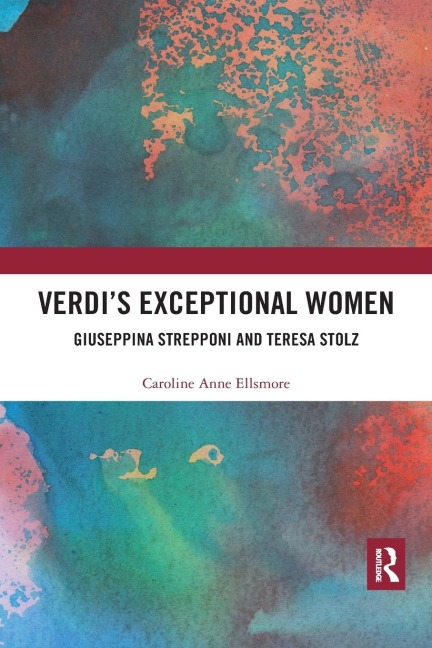 Verdi's Exceptional Women - Caroline Ellsmore