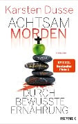 Achtsam morden durch bewusste Ernährung - Karsten Dusse