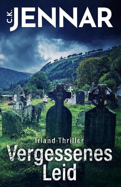 Irland-Thriller - Vergessenes Leid (Eine packende Irland-Novelle - ein echtes Psycho Thriller Buch rund um keltische Bräuche) - C. K. Jennar