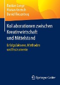 Kollaborationen zwischen Kreativwirtschaft und Mittelstand - Bastian Lange, Daniel Riesenberg, Florian Knetsch
