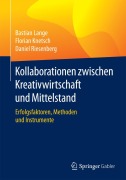 Cover-Bild zum Titel 'Kollaborationen zwischen Kreativwirtschaft und Mittelstand' von 'Bastian Lange, Daniel Riesenberg, Florian Knetsch'