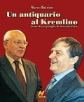 Cover-Bild zum Titel 'Un antiquario al Kremlino. Storie di una famiglia di mercanti d'arte' von 'Marco Datrino'