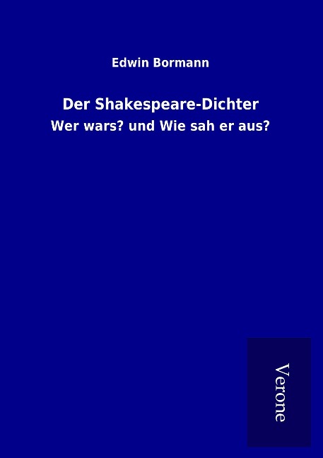 Der Shakespeare-Dichter - Edwin Bormann