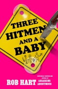Cover-Bild zum Titel 'Three Hitmen and a Baby' von 'Rob Hart'