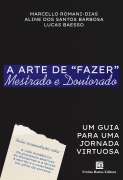 Cover-Bild zum Titel 'A Arte de "Fazer" Mestrado e Doutorado' von 'Aline dos Santos Barbosa, Marcello Romani-Dias, Lucas Baesso'