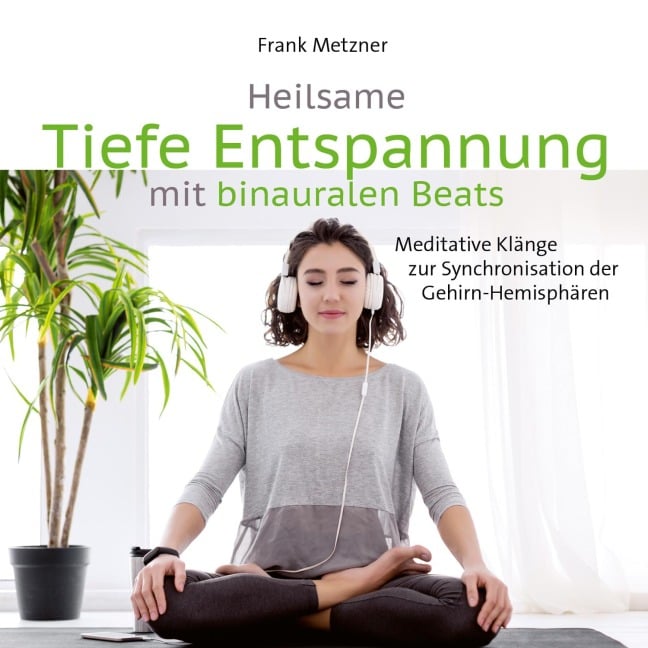 Heilsame Tiefe Entspannung mit binauralen Beats - Frank Metzner